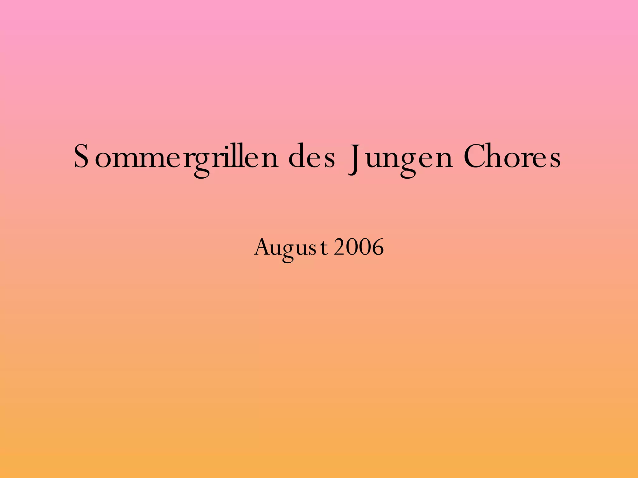 Sommergrillen des Jungen Chores August 2006 