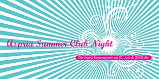 Aspria Summer Club Night
                Die Aspria Sommerparty am 20. Juni ab 20.00 Uhr
 