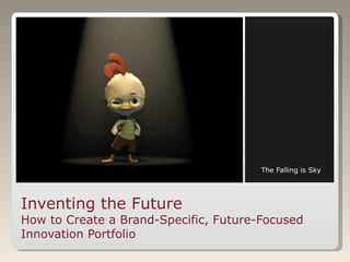 Inventing the Future How to Create a Brand-Specific, Future-Focused Innovation Portfolio ,[object Object]