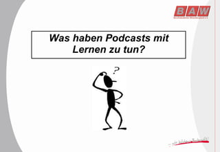Was haben Podcasts mit Lernen zu tun? 