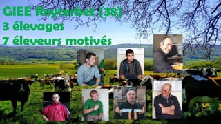 GIEE Reyterbet (38)
3 élevages
7 éleveurs motivés
 