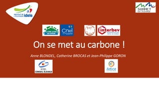 On se met au carbone !
Anne BLONDEL, Catherine BROCAS et Jean-Philippe GORON
 