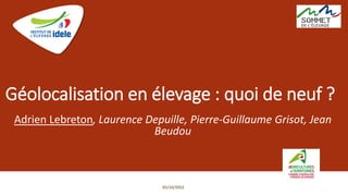 Géolocalisation en élevage : quoi de neuf ?
Adrien Lebreton, Laurence Depuille, Pierre-Guillaume Grisot, Jean
Beudou
05/10/2022
 