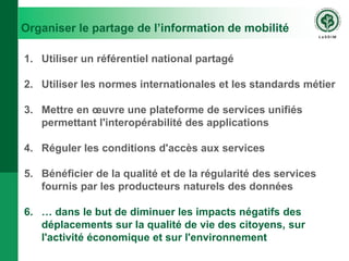 Organiser le partage de l’information de mobilité
1. Utiliser un référentiel national partagé
2. Utiliser les normes inter...