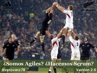 ¿Somos Agiles? ¿Hacemos Scrum?
@verovera78

Versión 2.0

 