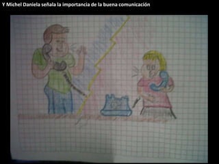 Y Michel Daniela señala la importancia de la buena comunicación