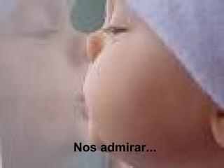 Nos admirar...
 