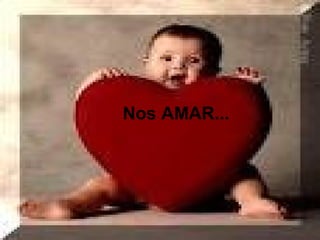 Nos AMAR...
 