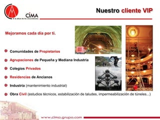 Nuestro cliente VIP


Mejoramos cada día por ti.



  Comunidades de Propietarios

  Agrupaciones de Pequeña y Mediana Industria

  Colegios Privados

  Residencias de Ancianos

  Industria (mantenimiento industrial)

  Obra Civil (estudios técnicos, estabilización de taludes, impermeabilización de túneles...)
 