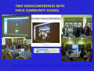 TWO VIDEOCONFERENCES WITH
  HAYLE COMMUNITY SCHOOL




http://guacaledaice-cream.blogspot.com/2011/02/second-videoconference.html
 