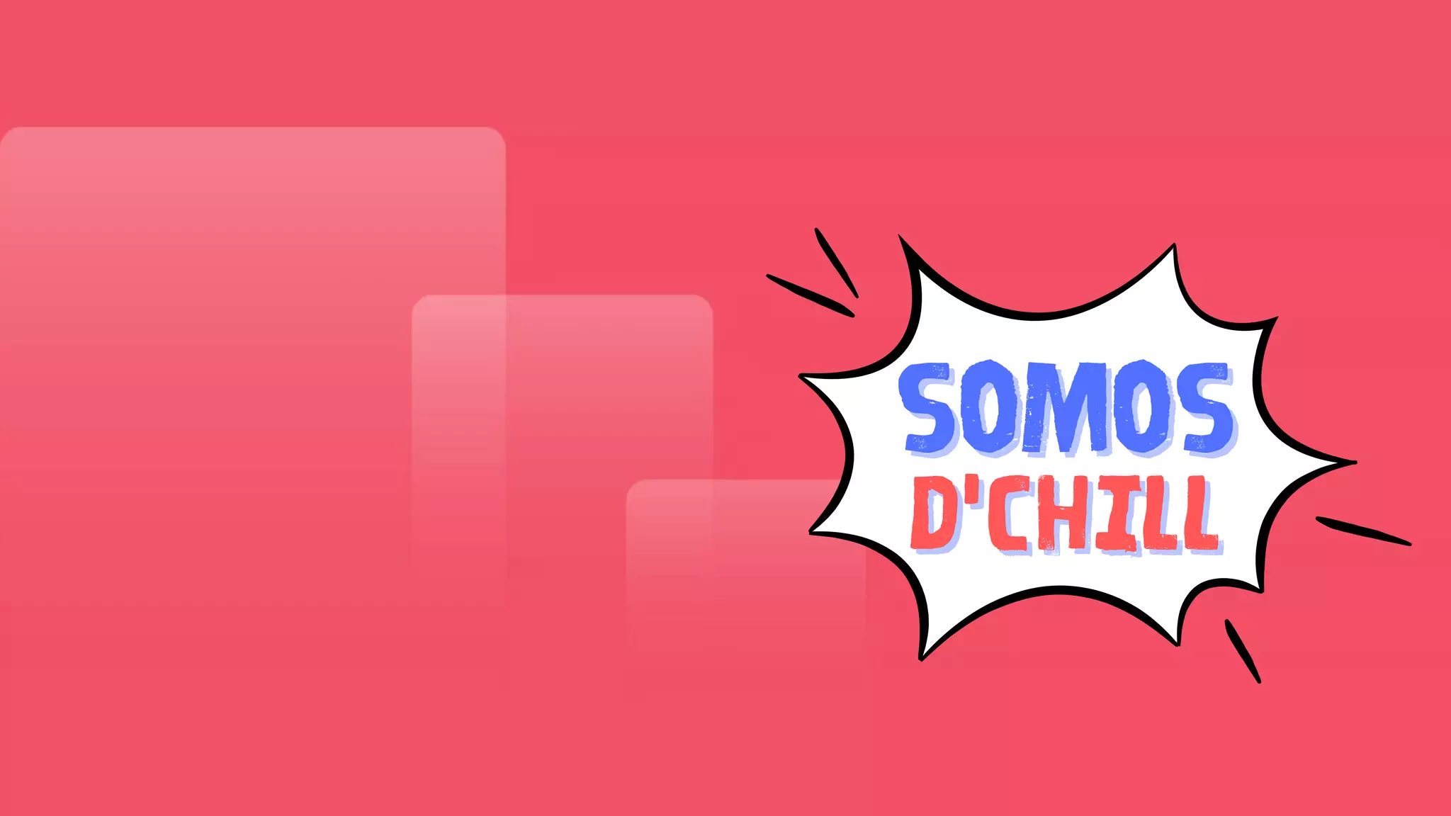 SOMOS
SOMOS
D'CHILL
D'CHILL
 