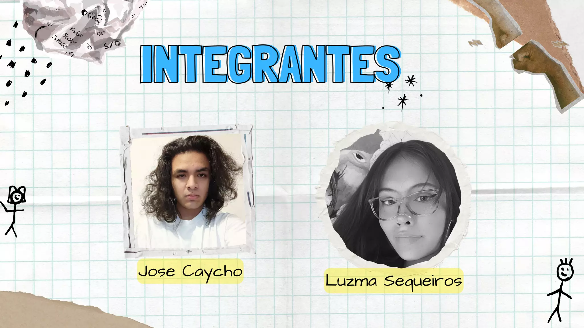 INTEGRANTES
INTEGRANTES
Jose Caycho
Luzma Sequeiros
 