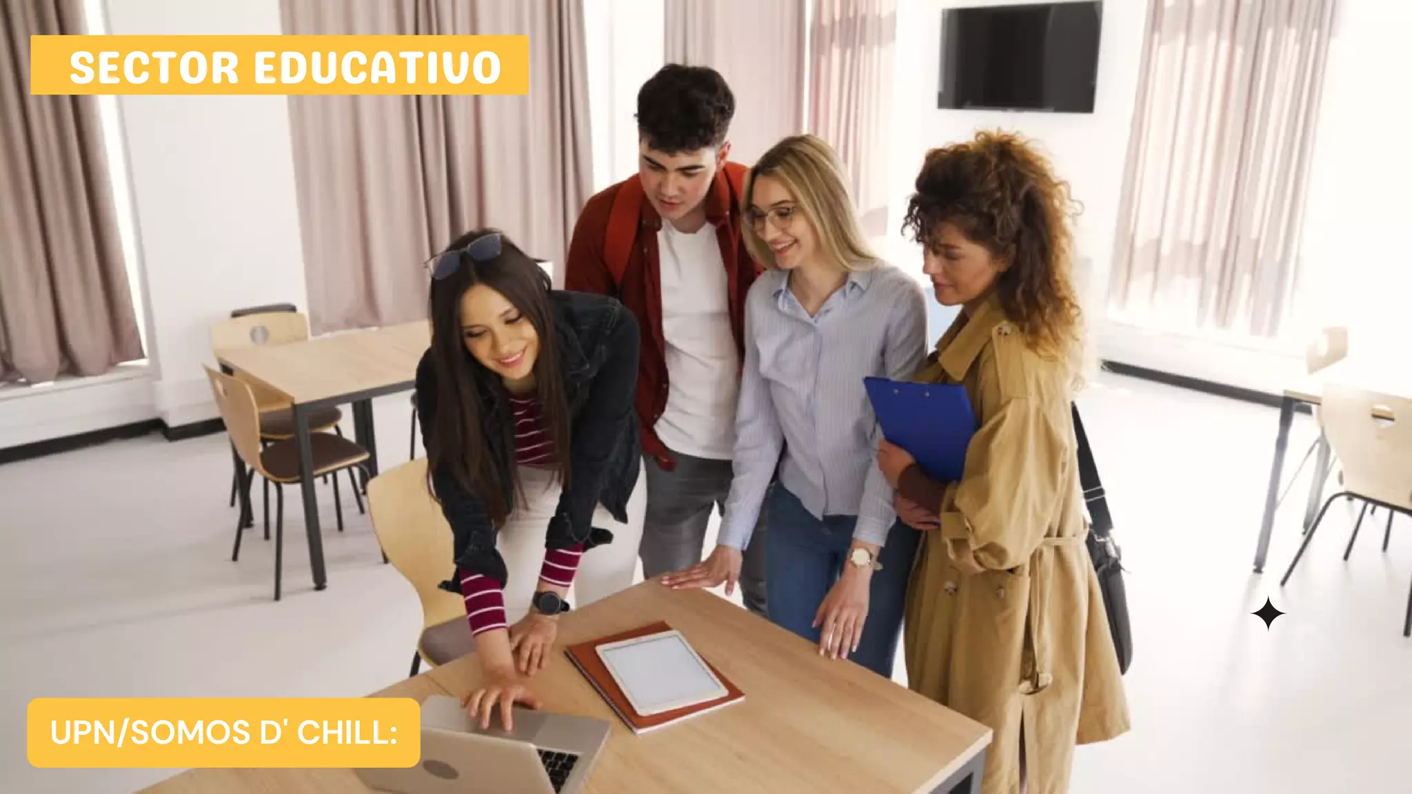 SECTOR EDUCATIVO
UPN/SOMOS D' CHILL:
 
