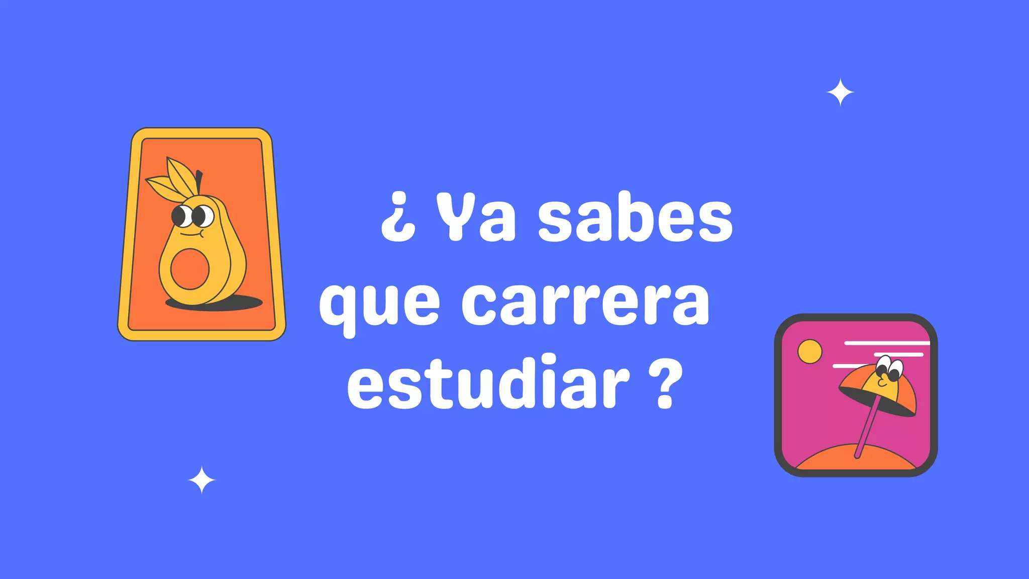 ¿ Ya sabes
que carrera
estudiar ?
 
