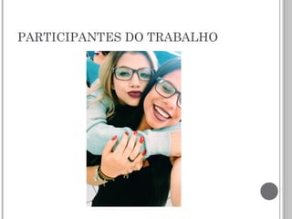 PARTICIPANTES DO TRABALHO
 