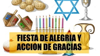 FIESTA DE ALEGRIA Y
ACCION DE GRACIAS
 
