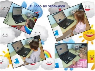 E LOGO NO ORDENADOR
 