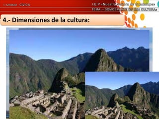4.- Dimensiones de la cultura:
a) Cultura material:
Todos los objetos
producidos para
actividades
cotidianas.
 