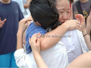 E faz em mim cicatriz
 