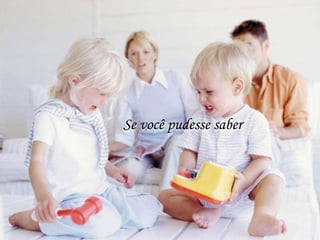 Se você pudesse saber
 