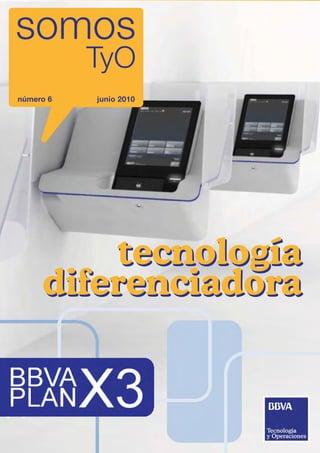 somos

somos                                                   TyO




                           TyO
número 6                        junio 2010




             tecnología
         diferenciadora


| número 6 | junio 2010 | EDITA: Gabinete CIO |
                                                    1
 