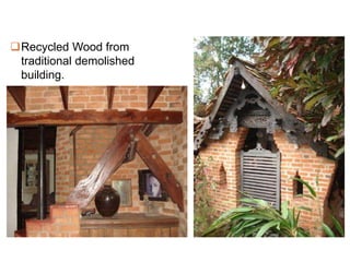 Recycled Wood from
traditional demolished
building.
 