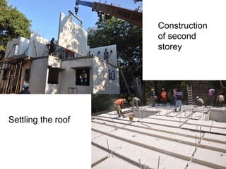 Construction
of second
storey
Settling the roof
 