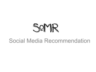 Social Media Recommendation 