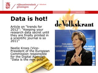 bibliotheek




                                  Datum 02-10-2012 |




Data is hot!
Article on “trends for
2012”: “Keepi...