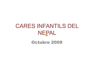 CARES INFANTILS DEL NEPAL Octubre 2009 