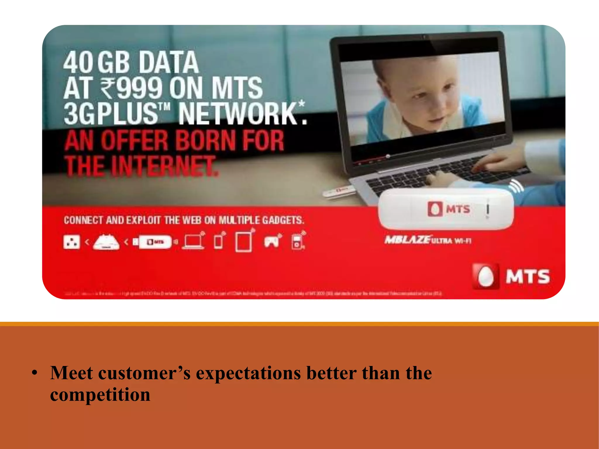 How does a service company stay ahead of 
competition in meeting customer expectations? 
• Meet customer’s expectations better than the 
competition 
 