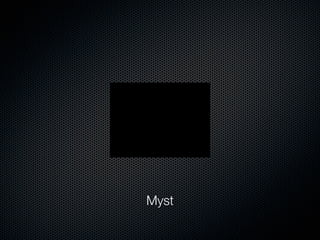 Myst
 