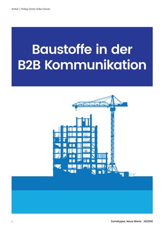 Artikel  |  Philipp Zettel, Volker Davids
1 			 Sometypes, Neue Werte  10/2018
Baustoffe in der
B2B Kommunikation
 