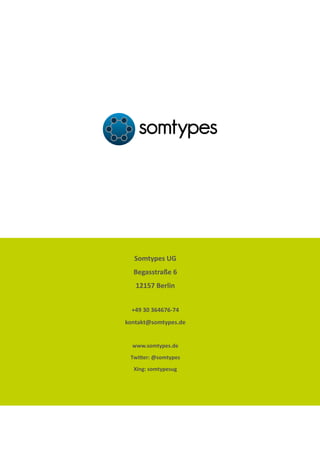 Somtypes UG
Begasstraße 6
12157 Berlin
+49 30 364676-74
kontakt@somtypes.de
www.somtypes.de
Twitter: @somtypes
Xing: somtypesug
 
