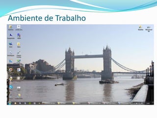 Ambiente de Trabalho
 