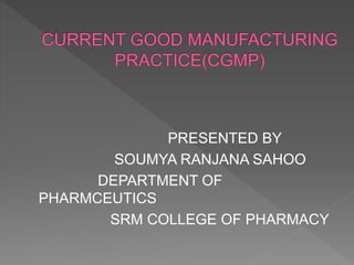 PRESENTED BY
SOUMYA RANJANA SAHOO
DEPARTMENT OF
PHARMCEUTICS
SRM COLLEGE OF PHARMACY
 