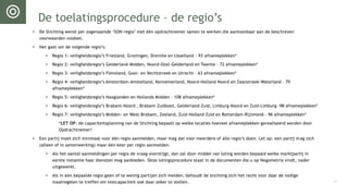 De toelatingsprocedure – de regio’s
• De Stichting wenst per zogenaamde ‘SON-regio’ met één opdrachtnemer samen te werken die aantoonbaar aan de beschreven
voorwaarden voldoet.
• Het gaat om de volgende regio’s:
• Regio 1: veiligheidsregio’s Friesland, Groningen, Drenthe en IJsselland - 93 afnameplekken*
• Regio 2: veiligheidsregio’s Gelderland-Midden, Noord-Oost-Gelderland en Twente – 72 afnameplekken*
• Regio 3: veiligheidsregio’s Flevoland, Gooi- en Vechtstreek en Utrecht – 63 afnameplekken*
• Regio 4: veiligheidsregio’s Amsterdam-Amstelland, Kennemerland, Noord-Holland Noord en Zaanstreek-Waterland – 70
afnameplekken*
• Regio 5: veiligheidsregio’s Haaglanden en Hollands Midden – 108 afnameplekken*
• Regio 6: veiligheidsregio’s Brabant-Noord , Brabant-Zuidoost, Gelderland-Zuid, Limburg-Noord en Zuid-Limburg -98 afnameplekken*
• Regio 7: veiligheidsregio’s Midden- en West-Brabant, Zeeland, Zuid-Holland Zuid en Rotterdam-Rijnmond – 96 afnameplekken*
*LET OP: de capaciteitsplanning van de Stichting bepaalt op welke locaties hoeveel afnameplekken gerealiseerd worden door
Opdrachtnemer!
• Een partij moet zich minimaal voor één regio aanmelden, maar mag dat voor meerdere of alle regio’s doen. Let op: een partij mag zich
(alleen of in samenwerking) maar één keer per regio aanmelden.
• Als het aantal aanmeldingen per regio de vraag overstijgt, dan zal door middel van loting worden bepaald welke marktpartij in
eerste instantie haar diensten mag aanbieden. Deze lotingsprocedure staat in de documenten die u op Negometrix vindt, nader
uitgewerkt.
• Als in een bepaalde regio geen of te weinig partijen zich melden, behoudt de stichting zich het recht voor daar de nodige
maatregelen te treffen om testcapaciteit ook daar zeker te stellen. 10
 