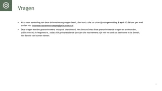 Vragen
• Als u naar aanleiding van deze informatie nog vragen heeft, dan kunt u die tot uiterlijk morgenmiddag 8 april 12:00 uur per mail
stellen via: interesse-testenvoortoegang@procurance.nl
• Deze vragen worden geanonimiseerd integraal beantwoord. Het bestand met deze geanonimiseerde vragen en antwoorden,
publiceren wij in Negometrix, zodat alle geïnteresseerde partijen die voornemens zijn een verzoek tot deelname in te dienen,
hier kennis van kunnen nemen.
13
 