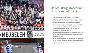 De toelatingsprocedure –
de voorwaarden (1)
• In de advertentie die op 30 maart jl. in diverse
dagbladen is gepubliceerd en die tevens op de website
van de Stichting staat, hebben wij op hoofdlijnen de
voorwaarden benoemd die bij deze uitvraag horen.
• Hierna lopen we stap-voor-stap alle voorwaarden door en
geven waar nodig de bijbehorende uitleg en/of
achtergrondinformatie. Tevens gaan we in de op
vergoeding en de diverse regio’s.
• De eventuele bewijsmiddelen, die al dan niet direct bij
het verzoek tot deelname ingediend moeten worden,
benoemen we ook.
• Let op: via het indienen van een verzoek tot deelname
via het hiervoor genoemde systeem, geeft u akkoord op
de gehele toelatingsprocedure inclusief alle
voorwaarden.
5
 