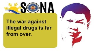 The war against
illegal drugs is far
from over.
 