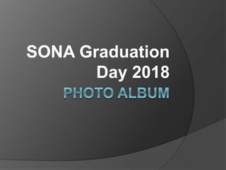 SONA Graduation
Day 2018
 