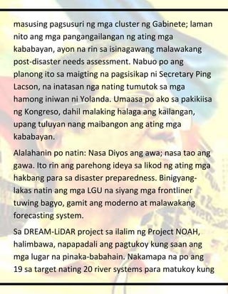 masusing pagsusuri ng mga cluster ng Gabinete; laman
nito ang mga pangangailangan ng ating mga
kababayan, ayon na rin sa i...