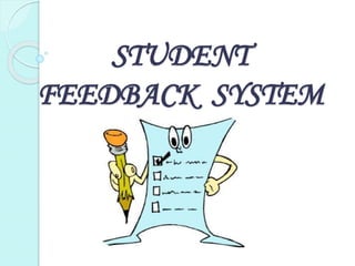 STUDENT
FEEDBACK SYSTEM
 