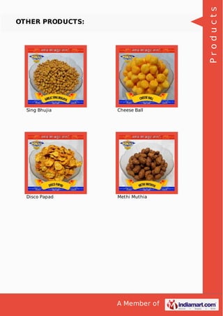 A Member of
OTHER PRODUCTS:
Sing Bhujia Cheese Ball
Disco Papad Methi Muthia
Products
 