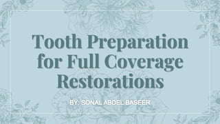Tooth Preparation
for Full Coverage
Restorations
 