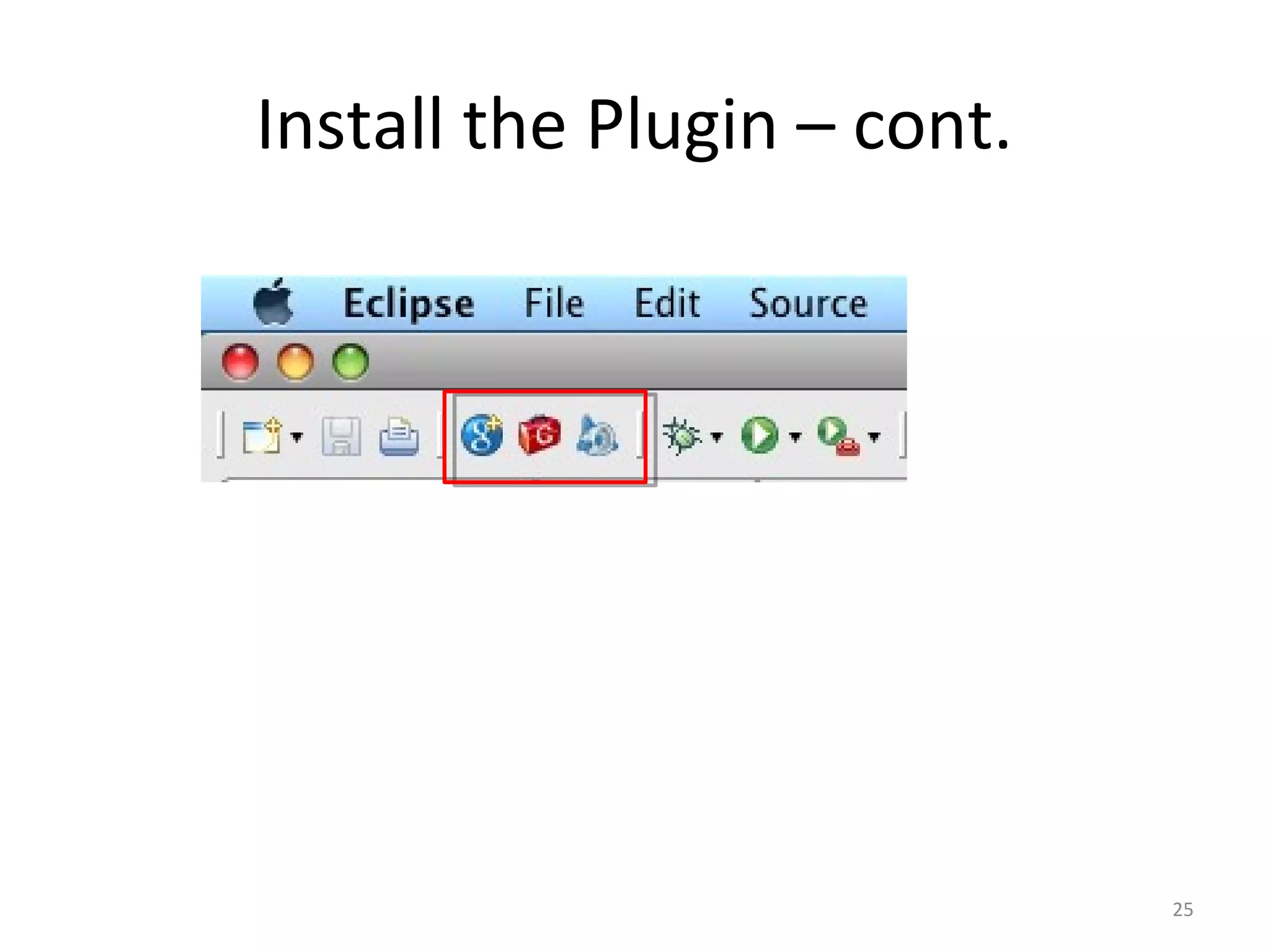Install the Plugin – cont.




                             25
 