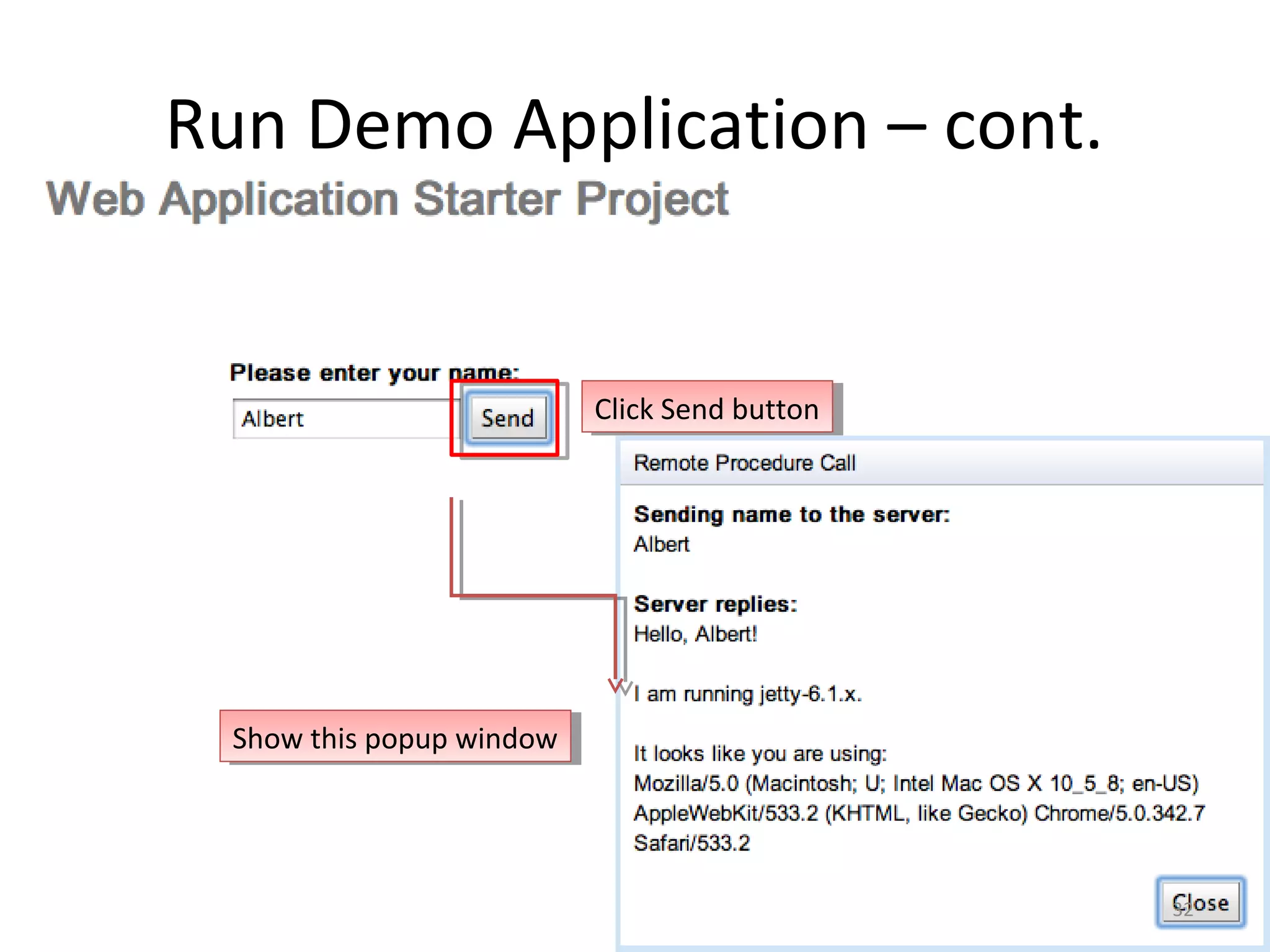 Run Demo Application – cont.


                            Click Send button
                             Click Send button




  Show this popup window
   Show this popup window




                                                 32
 