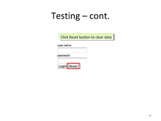 Testing – cont.
  Click Reset button to clear data
   Click Reset button to clear data




                                      48
 