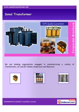 We are leading organization engaged in manufacturing a     variety of
Transformers, AC and DC Chokes (Inductors) and Reactors.
 