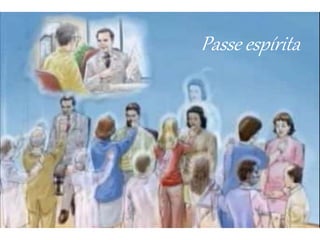 Passe espírita
 